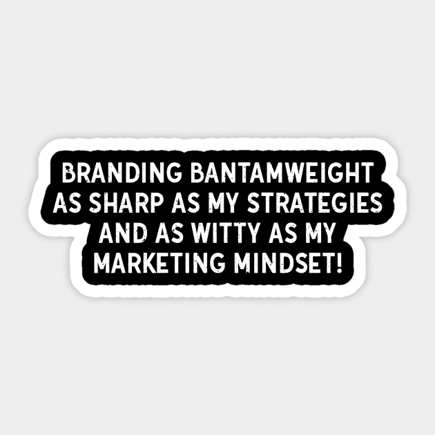 Branding Bantamweight As Sharp as My Strategies Sticker by trendynoize